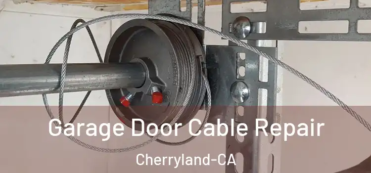  Garage Door Cable Repair Cherryland-CA